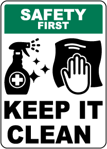 Safety First Keep It Clean Sign