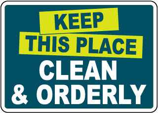 Keep This Place Clean and Orderly Sign