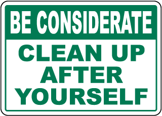 Be Considerate Clean Up After Yourself Sign