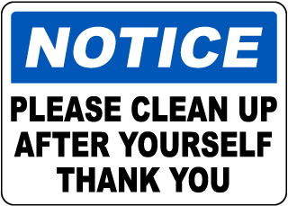Notice  Attention Please Clean Up After Yourself Sign
