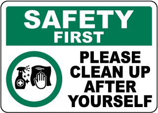 Safety First Please Clean Up After Yourself Sign