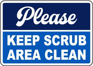 Please Keep Scrub Area Clean Sign