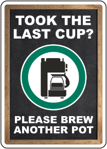 Please Brew Another Pot Sign