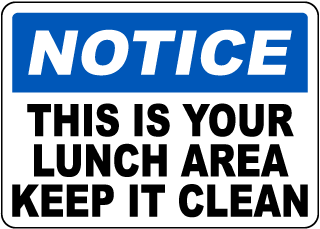 Notice This is Your Lunch Area Keep it Clean