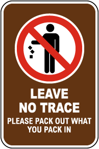 Leave No Trace Please Pack Out What You Pack In Sign
