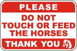 Please Do Not Touch Or Feed Horses Sign