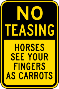 No Teasing Horses Sign