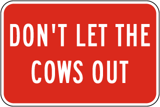 Don't Let The Cows Out Sign