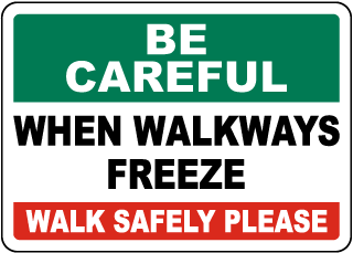 Be Careful When Walkways Freeze Sign