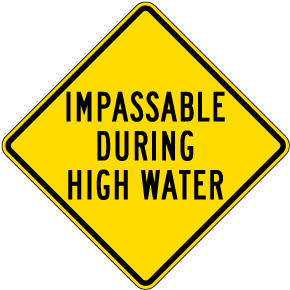 Impassable During High Water Sign