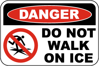 Danger Do Not Walk on Ice Sign