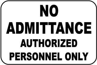 No Admittance Authorized Only Sign
