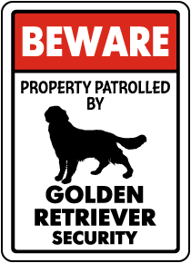 Property Patrolled By Golden Retriever Security Sign