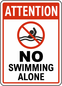 Attention No Swimming Alone Sign