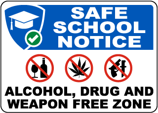 Safe School Notice Alcohol, Drug and Weapon Free Zone Sign