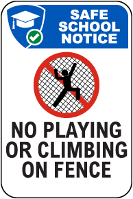 No Playing Or Climbing On Fence Sign