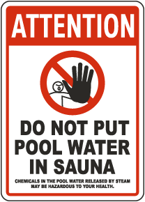 Attention Do Not Put Pool Water in Sauna Sign