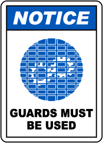 Notice Guards Must Be Used Sign