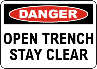 Danger Open Trench Stay Clear Sign