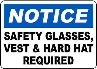 Notice Safety Glasses Vest and Hard Hat Required Sign