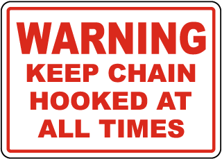 Warning Keep Chain Hooked Al All Times Sign