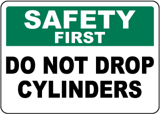 Safety First Do Not Drop Cylinders Sign