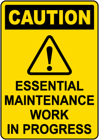 Caution Essential Maintenance Work In Progress Sign