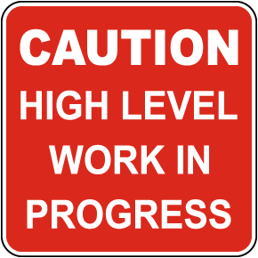 Caution High Level Works In Progress Sign