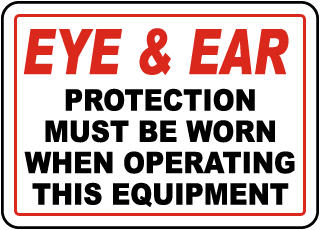 Eye & Ear Protection Must Be Worn Sign