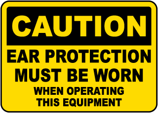 Ear Protection Must Be Worn Sign