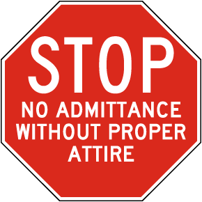 No Admittance Without Proper Attire Sign
