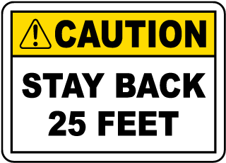 Caution Stay Back 25 Feet Label