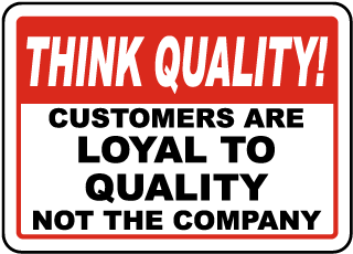 Customers Are Loyal To Quality Sign
