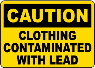 Caution Clothing Contaminated With Lead Sign