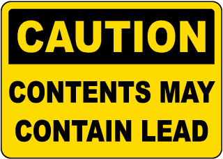 Caution Contents May Contain Lead Sign