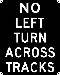No Left Turn Across Tracks Sign