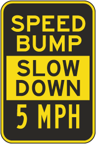 Speed Bump Slow Down 5 MPH Sign