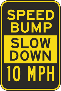 Speed Bump Slow Down 10 MPH Sign