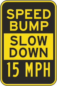 Speed Bump Slow Down 15 MPH Sign