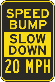 Speed Bump Slow Down 20 MPH Sign