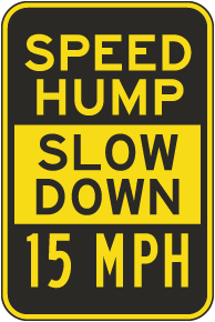 Speed Hump Slow Down 15 MPH Sign