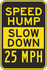 Speed Hump Slow Down 25 MPH Sign