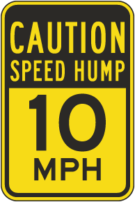 Caution Speed Hump 10 MPH Sign