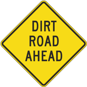 Dirt Road Ahead Sign