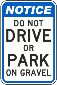 Notice Do Not Drive or Park on Gravel Sign