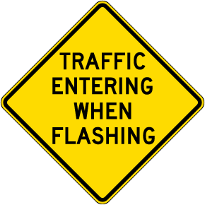 Traffic Entering When Flashing Sign