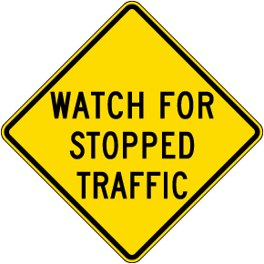 Watch For Stopped Traffic Sign