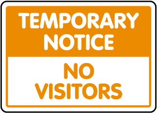 Temporary Notice No Visitors Sign