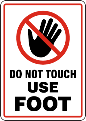 Do Not Touch Use Foot Sign