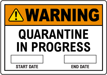 Warning Quarantine In Progress Start and End Date Sign